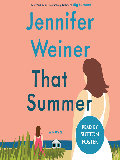 Title details for That Summer: a Novel by Jennifer Weiner - Available